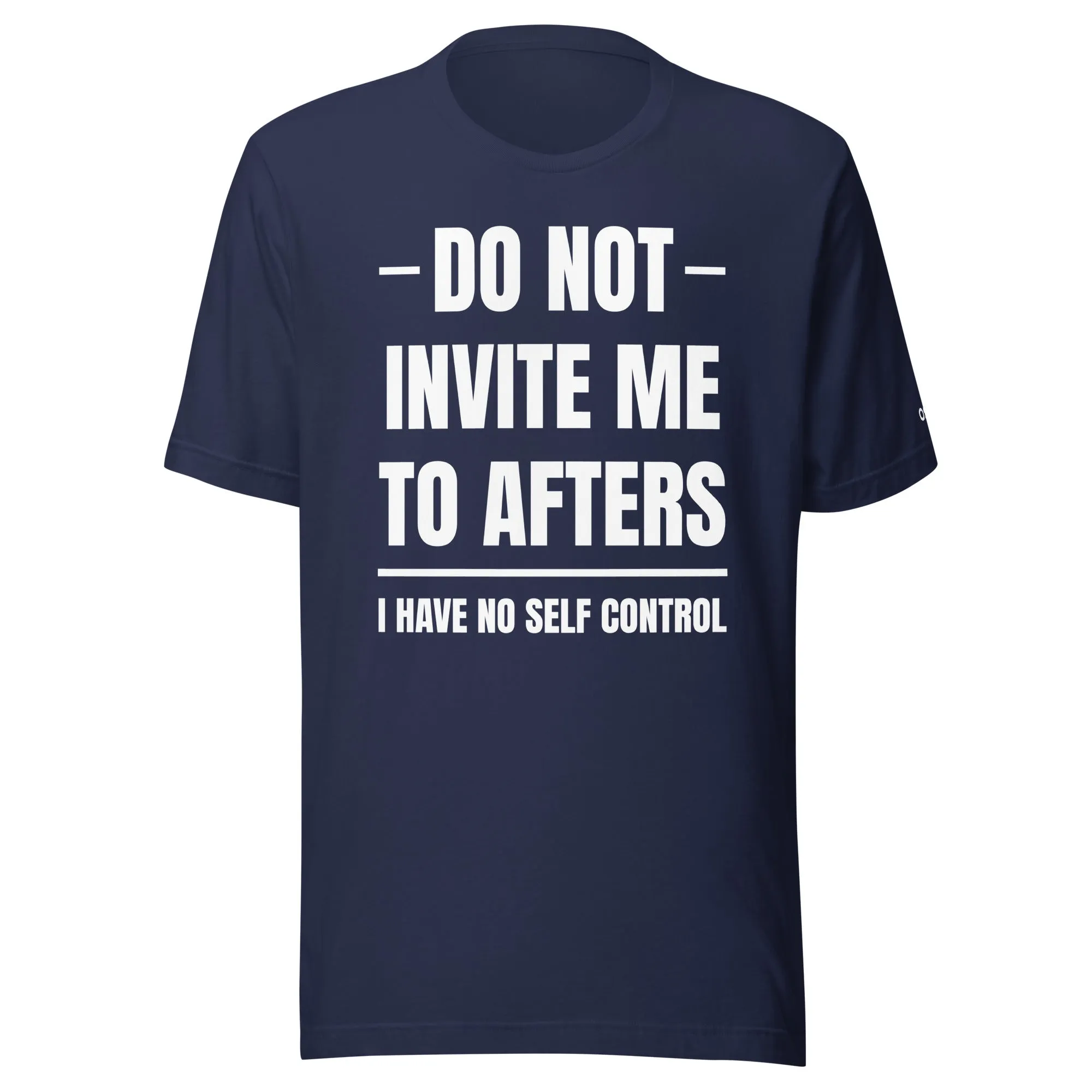 Do Not Invite Me To Afters T-Shirt